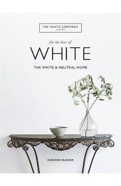 Poza produsului White Company, For the Love of White - Chrissie Rucker