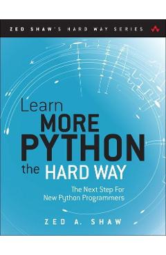 Coperta cărții 'Learn More Python 3 the Hard Way - Zed Shaw'
