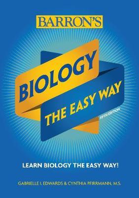 Biology: The Easy Way - Gabrielle I Edwards