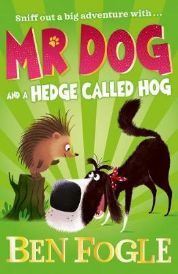 Mr Dog and a Hedge Called Hog - Ben Fogle
