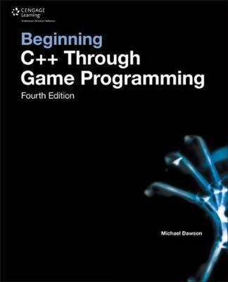 Beginning C++ Through Game Programming - Michael Dawson