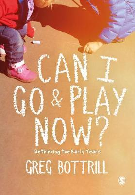 Can I Go and Play Now? - Greg Bottrill