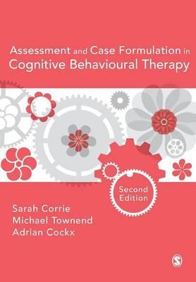 Assessment and Case Formulation in Cognitive Behavioural The - Sarah Corrie
