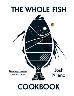 Whole Fish Cookbook - Josh Niland