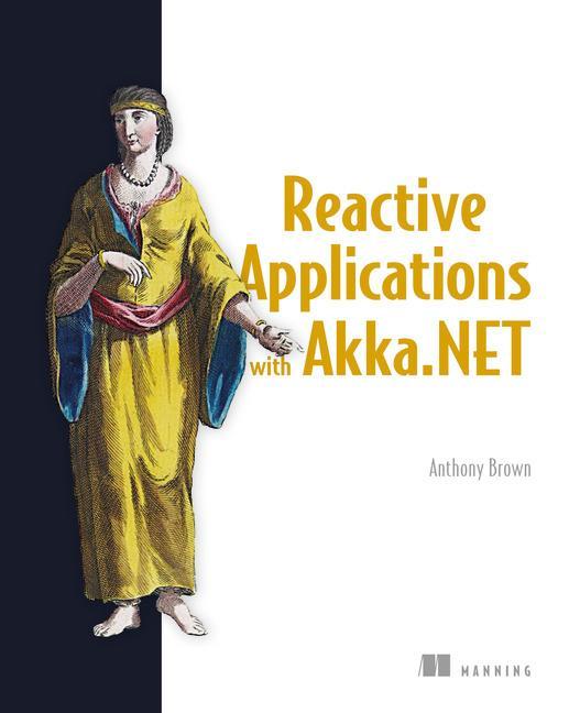 Reactive Applications with Akka.NET - Anthony Brown