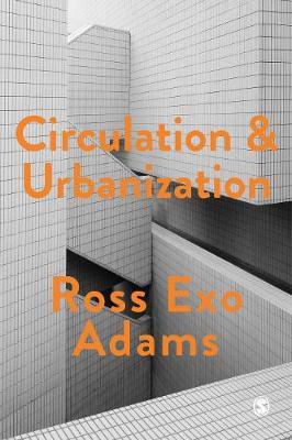 Circulation and Urbanization - Ross Exo Adams