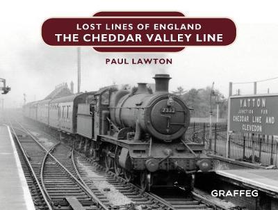 Lost Lines of England: The Cheddar Valley Line - Paul Lawton