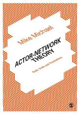 Actor-Network Theory - Mike Michael
