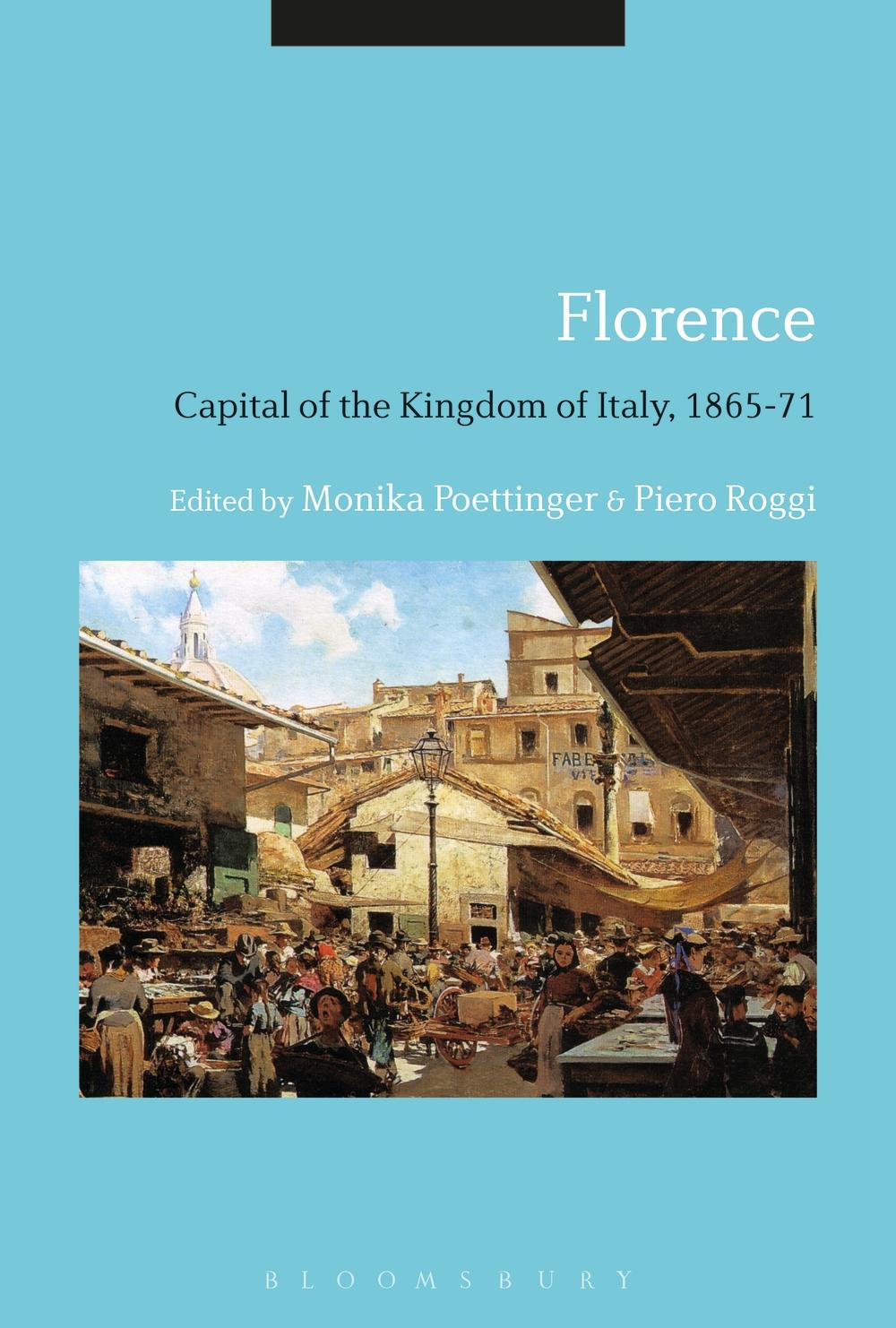 Florence: Capital of the Kingdom of Italy, 1865-71 -  