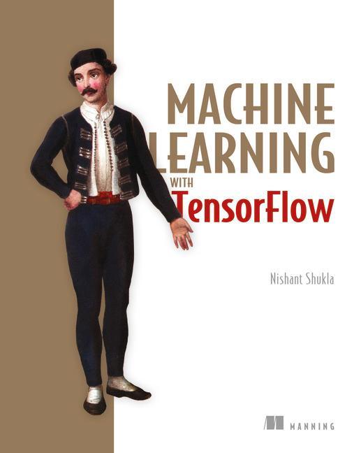 Machine Learning with TensorFlow - Nishant Shukla