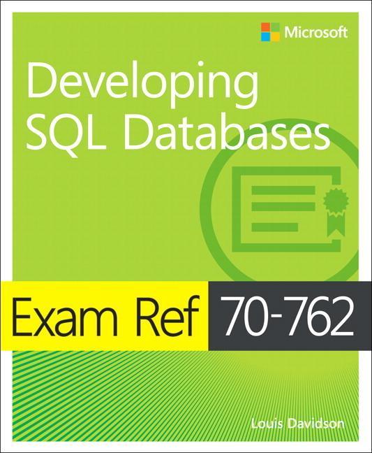 Exam Ref 70-762 Developing SQL Databases - Louis Davidson