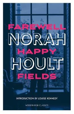Farewell Happy Fields - Norah Hoult