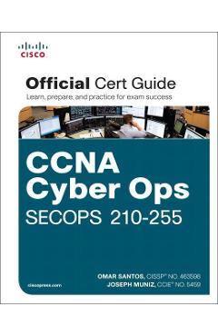 Poza produsului CCNA Cyber Ops SECOPS #210-255 Official Cert Guide - Omar Santos