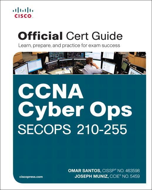 CCNA Cyber Ops SECOPS #210-255 Official Cert Guide - Omar Santos