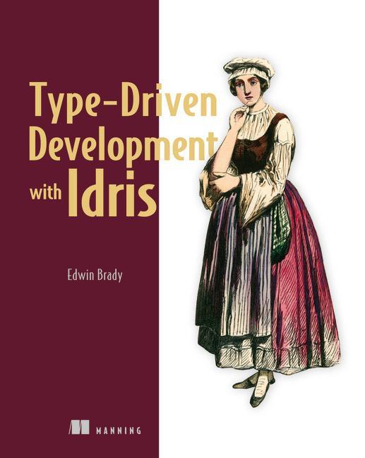 Type-driven Development with Idris - Edwin Brady