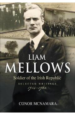Poza produsului Liam Mellows, Soldier of the Irish Republic - Conor McNamara