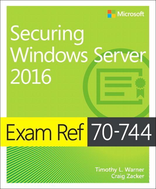 Exam Ref 70-744 Securing Windows Server 2016 - Craig Zacker