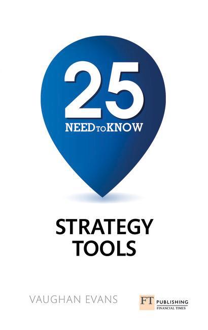 25 Need-To-Know Strategy Tools - Vaughan Evans