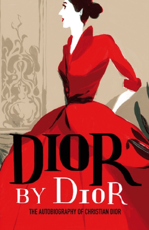 Dior by Dior. The autobiography of Christian Dior - Christian Dior