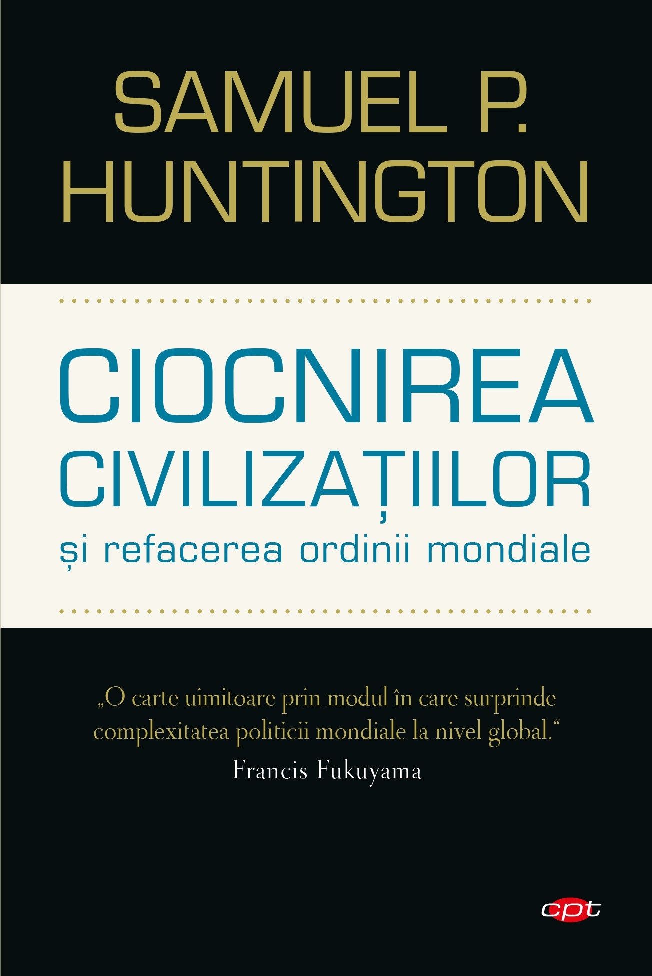 Ciocnirea civilizatiilor si refacerea ordinii mondiale - Samuel P. Huntington