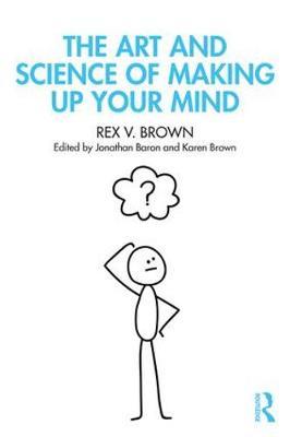 Art and Science of Making Up Your Mind - Rex V Brown