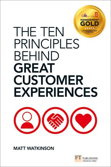 Ten Principles Behind Great Customer Experiences - Watkinson Matthew