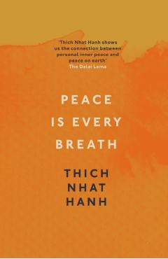 Peace Is Every Breath - Thich Hanh