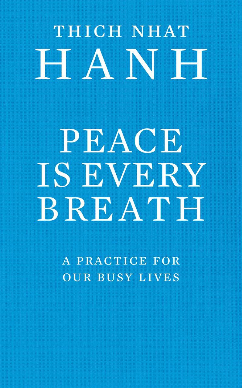 Peace Is Every Breath - Thich Hanh