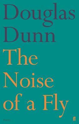 Noise of a Fly - Douglas Dunn