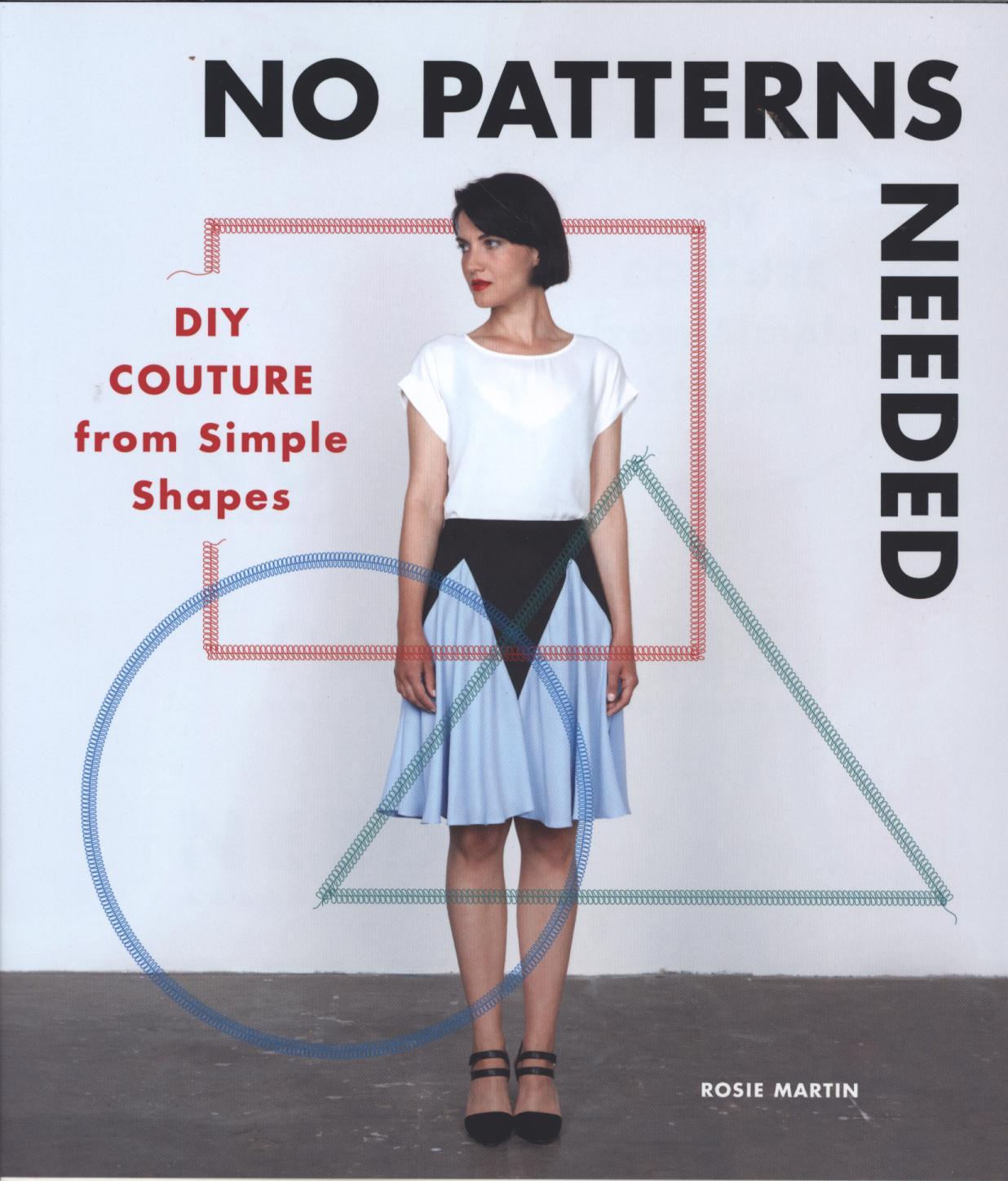 No Patterns Needed:DIY Couture from Simple Shapes - Rosie Martin