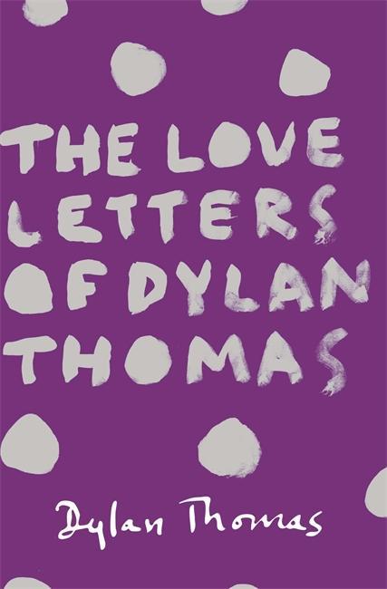 Love Letters of Dylan Thomas -  