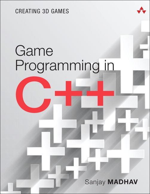 Game Programming in C++ - Sanjay Madhav