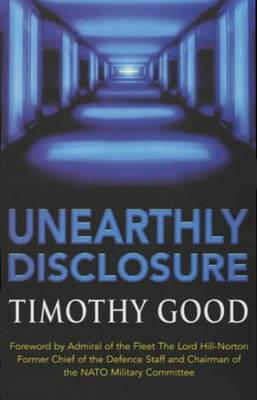 Unearthly Disclosure - Timothy Good