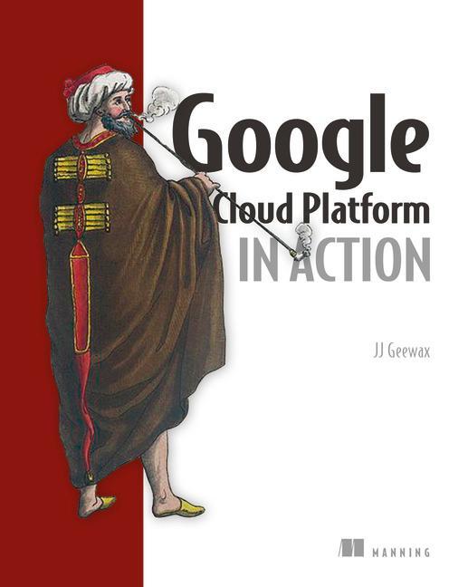 Google Cloud Platform in Action - John Geewax