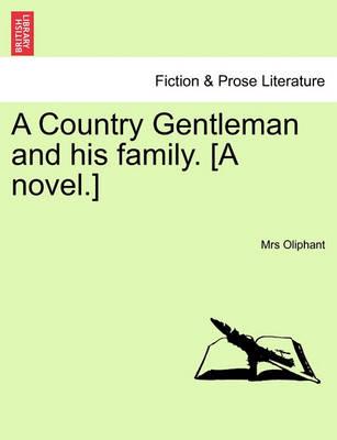Country Gentleman and His Family. �A Novel.] - Mrs Oliphant 