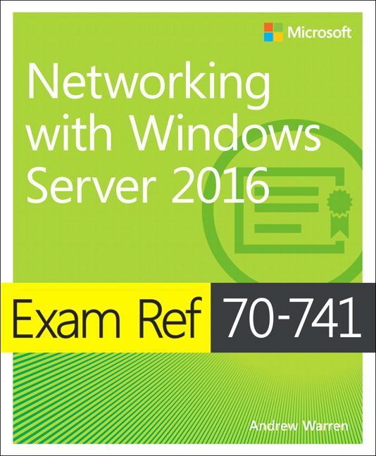 Exam Ref 70-741 Networking with Windows Server 2016 - Orin Thomas
