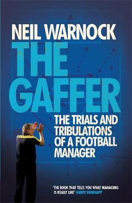 Gaffer: The Trials and Tribulations of a Football Manager -  