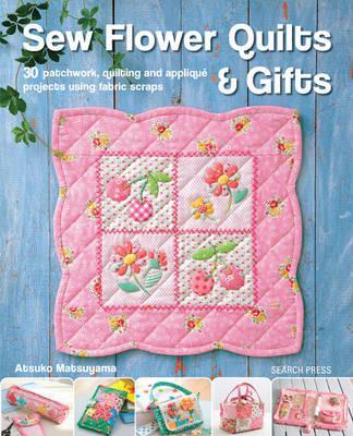 Sew Flower Quilts & Gifts - Atsuko Matsuyama