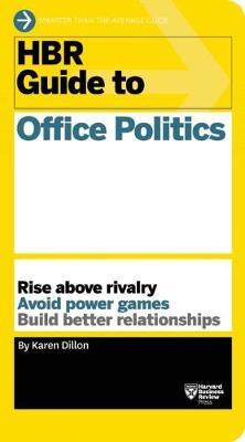 HBR Guide to Office Politics (HBR Guide Series) - Karen Dillon