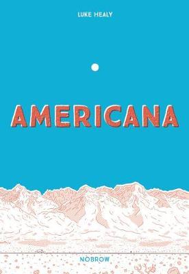 Americana (and the Act of Getting Over It.) - Luke Healy