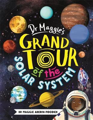 Dr Maggie's Grand Tour of the Solar System - Maggie Aderin-Pocock