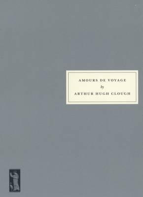 Amours de Voyage - Arthur Clough