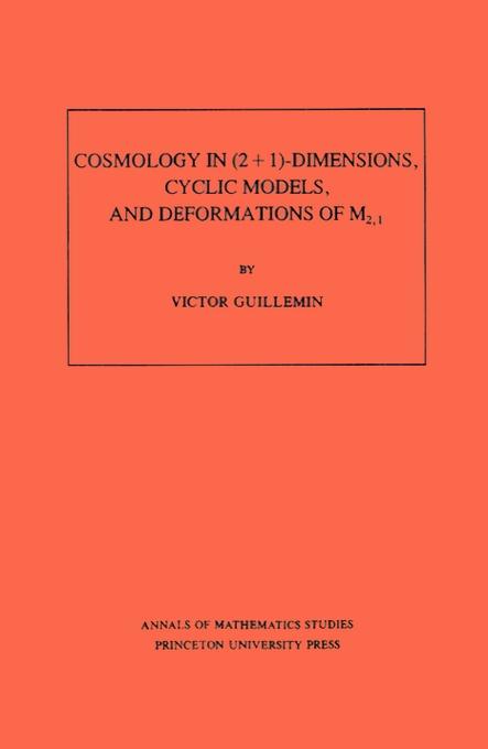 Cosmology in (2 + 1) -Dimensions, Cyclic Models, and Deforma - Victor W. Guillemin