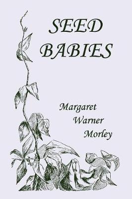 Seed-Babies, Illustrated Edition (Yesterday's Classics) - Margaret W. Morley