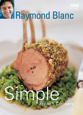 Simple French Cookery - Raymond Blanc