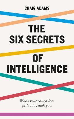 Six Secrets of Intelligence - Craig Adams