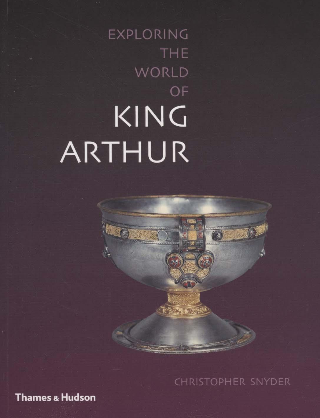 Exploring the World of King Arthur - Christopher Snyder
