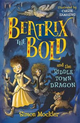 Beatrix the Bold and the Riddletown Dragon - Simon Mockler