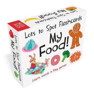 Lots to Spot Flashcards: My Food! - Becky Miles