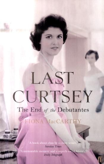 Last Curtsey - Fiona MacCarthy